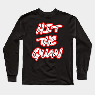 HIT THE QUAN Long Sleeve T-Shirt